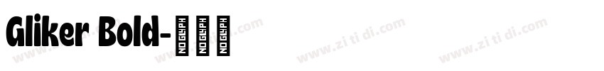 Gliker Bold字体转换 Gliker Bold字体转换